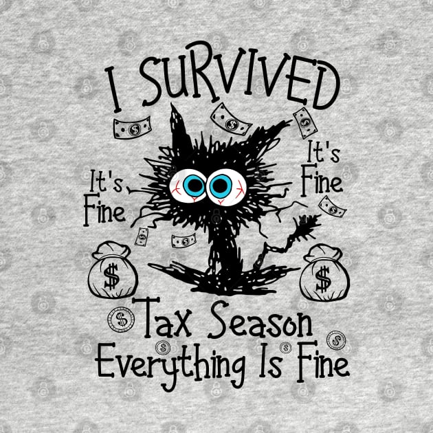 I Survived It’s Fine I’m Fine Tax Season Everything Is Fine by maddude